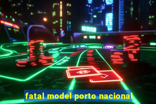 fatal model porto nacional